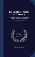 Essentials Of Practice Of Pharmacy di Lucius Elmer Sayre edito da Sagwan Press