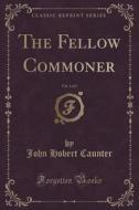 The Fellow Commoner, Vol. 3 Of 3 (classic Reprint) di John Hobert Caunter edito da Forgotten Books