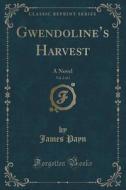Gwendoline's Harvest, Vol. 2 Of 2 di James Payn edito da Forgotten Books