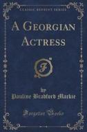A Georgian Actress (classic Reprint) di Pauline Bradford MacKie edito da Forgotten Books