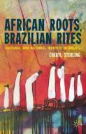African Roots, Brazilian Rites di C. Sterling edito da Palgrave Macmillan US