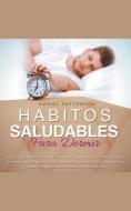 Hábitos Saludables para Dormir di Daniel Patterson edito da LIGHTNING SOURCE INC