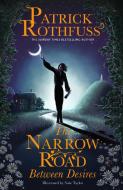 The Narrow Road Between Desires di Patrick Rothfuss edito da Orion Publishing Group