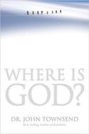 Where Is God? di John Townsend edito da Tommy Nelson