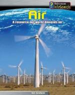 Air: A Resource Our World Depends on di Ian Graham edito da Heinemann Library