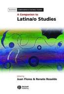 A Companion to Latina/o Studies di Juan Flores edito da Wiley-Blackwell