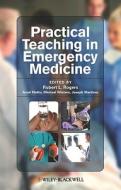 Practical Teaching In Emergency Medicine edito da John Wiley And Sons Ltd