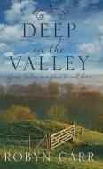 Deep in the Valley di Robyn Carr edito da Thorndike Press