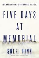 Five Days at Memorial: Life and Death in a Storm-Ravaged Hospital di Sheri Fink edito da Thorndike Press