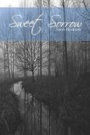 Sweet Sorrow di Sarah Heukrath edito da America Star Books