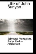 Life Of John Bunyan di Edmund Venables edito da Bibliolife