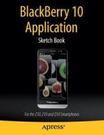 BlackBerry 10 Application Sketch Book di Dean Kaplan edito da Apress