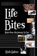 Life Bites di Rich Galvez edito da Outskirts Press