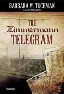 The Zimmermann Telegram di Barbara Wertheim Tuchman edito da Blackstone Audiobooks