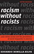 Racism Without Racists di Eduardo Bonilla-Silva edito da Rowman & Littlefield