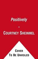 Positively di Courtney Sheinmel edito da SIMON & SCHUSTER BOOKS YOU
