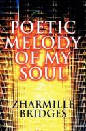 Poetic Melody Of My Soul di Zharmille Bridges edito da America Star Books