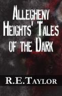 Allegheny Heights' Tales Of The Dark di R.e. Taylor edito da Publishamerica