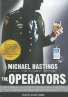 The Operators: The Wild and Terrifying Inside Story of America's War in Afghanistan di Michael Hastings edito da Tantor Media Inc