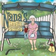Nana's Magic Swing di Janet Shindle edito da FriesenPress