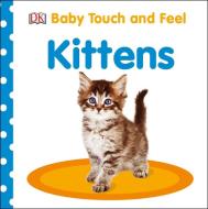 Baby Touch and Feel: Kittens di DK edito da DK Publishing (Dorling Kindersley)