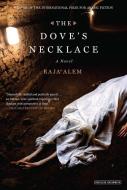 The Doves Necklace: A Novel di Raja Alem edito da Overlook Press