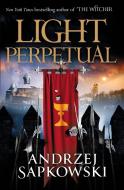 Light Perpetual di Andrzej Sapkowski edito da Orion Publishing Group
