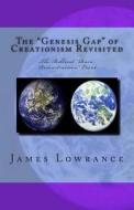 The "Genesis Gap" of Creationism Revisited: The Biblical "Ruin-Reconstruction" Event di James M. Lowrance edito da Createspace