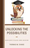 Unlocking The Possibilities di Thomas M. Evans edito da Rowman & Littlefield