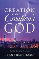 Creation and Creation's God: One God, One Story, One People di Dean Fredrikson edito da OUTSKIRTS PR