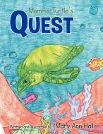 Momma Turtle's Quest di Mary Ann Hall edito da Xlibris