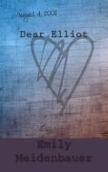 Dear Elliot di Emily Meidenbauer edito da Createspace