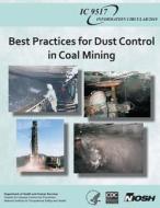 Best Practices for Dust Control in Coal Mining di Department of Health and Human Services, Centers for Disease Cont And Prevention, National Institute Fo Safety and Health edito da Createspace
