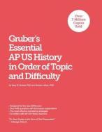 Gruber\'s Essential Ap Us History di Gary R Gruber, Dennis Urban edito da Dear Boy Publishing Llc