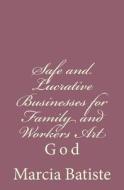 Safe and Lucrative Businesses for Family and Workers Art: God di Marcia Batiste Smith Wilson edito da Createspace Independent Publishing Platform