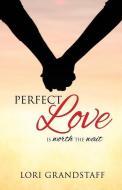 Perfect Love di Lori Grandstaff edito da XULON PR