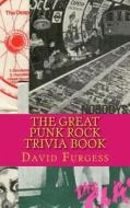 The Great Punk Rock Trivia Book di David Furgess edito da Createspace