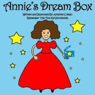 Annie's Dream Box di Annette Crespo, Remember This Tiny Kid Storybooks edito da Createspace