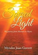 Sacred Light di Myndee Joan Garrett edito da Balboa Press