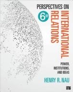 Perspectives on International Relations: Power, Institutions, and Ideas di Henry R. Nau edito da CQ PR