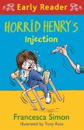 Horrid Henry Early Reader: Horrid Henry's Injection di Francesca Simon edito da Hachette Children's Group