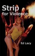 Strip for Violence di Ed Lacy edito da Black Curtain Press
