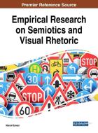 Empirical Research on Semiotics and Visual Rhetoric edito da Information Science Reference
