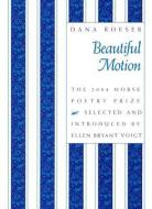 Beautiful Motion di Dana Roeser edito da Northeastern University Press