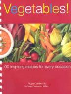 Vegetables!: 100 Inspiring Recipes for Every Occasion di Pippa Cuthbert, Lindsay Cameron Wilson edito da Good Books