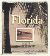 Florida: A Journey Through Its Colorful Past di Patty Dirienzo edito da Westcliffe Publishers