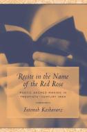 Recite in the Name of the Red Rose di Fatemeh Keshavarz edito da The University of South Carolina Press
