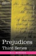 Prejudices: Third Series di H. L. Mencken edito da COSIMO CLASSICS