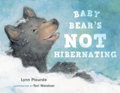 Baby Bear's Not Hibernating di Lynn Plourde edito da Rowman & Littlefield