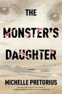 The Monster's Daughter di Michelle Pretorius edito da Melville House Publishing